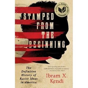Stamped from the Beginning: The Definitive History of Racist Ideas in America --